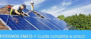 Preventivo fotovoltaico - prezzi impianti fotovoltaici ed una guida all'acquisto completa di costi pannelli solari e tipologie migliori per la casa